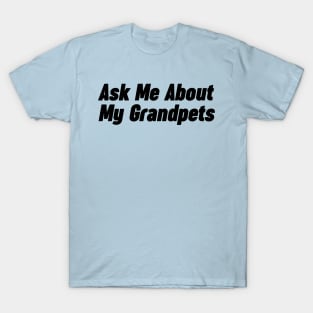 Retirement - Ask me about My Grandpets T-Shirt